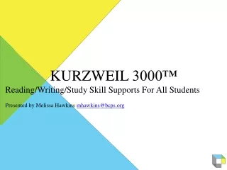 KURZWEIL  3000™ Reading/Writing/Study Skill Supports For All Students