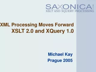 XML Processing Moves Forward XSLT 2.0 and XQuery 1.0