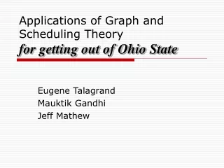 Applications of Graph and Scheduling Theory for getting out of Ohio State