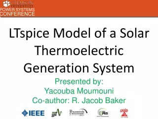 LTspice Model of a Solar Thermoelectric Generation System Presented by:  Yacouba Moumouni