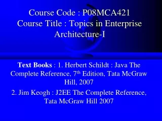 Course Code : P08MCA421  Course Title : Topics in Enterprise Architecture-I