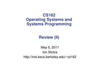 CS162 Operating Systems and Systems Programming Review (II)