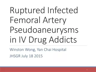Ruptured Infected Femoral Artery  Pseudoaneurysms  in IV Drug Addicts