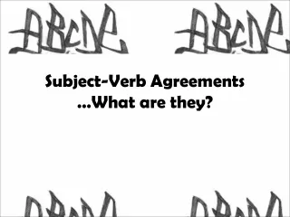 Subject-Verb Agreements …What are they?