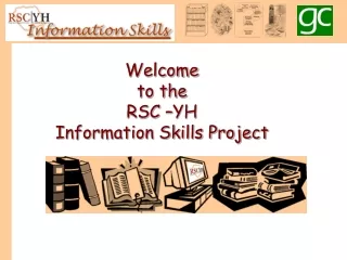 Welcome to the RSC –YH Information Skills Project