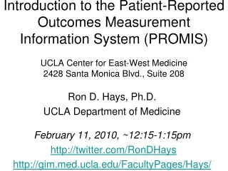 Ron D. Hays, Ph.D. UCLA Department of Medicine February 11, 2010, ~12:15-1:15pm