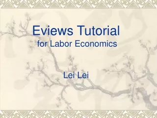 Eviews Tutorial  for Labor Economics Lei Lei