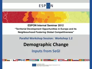 Parallel Workshop Session:  Workshop 1.2 Demographic Change Inputs from  SeGI
