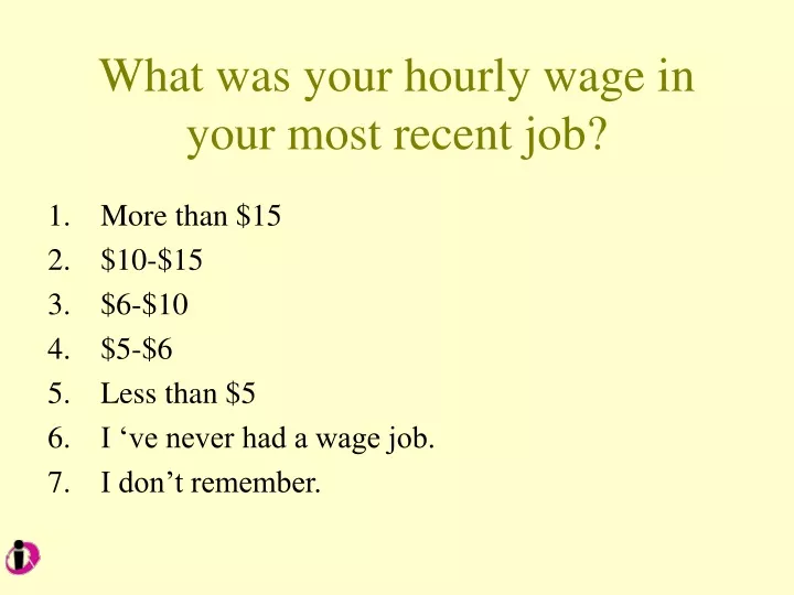 what was your hourly wage in your most recent job