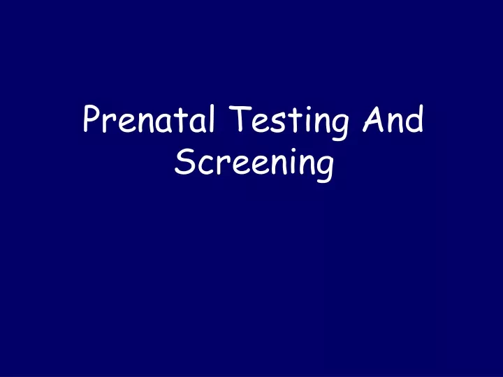 prenatal testing and screening