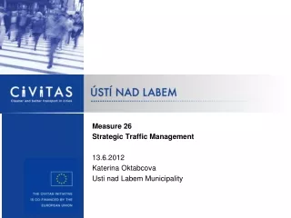 Measure  26 Strategic Traffic Management 13.6.2012 Katerina Oktabcova  Usti nad Labem Municipality