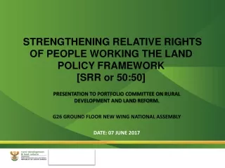 STRENGTHENING RELATIVE RIGHTS  OF PEOPLE WORKING THE LAND  POLICY FRAMEWORK  [SRR or 50:50]