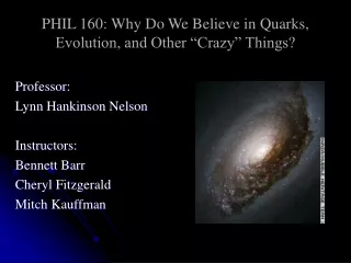 PHIL 160: Why Do We Believe in Quarks, Evolution, and Other “Crazy” Things?