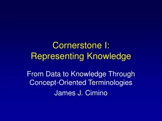 Cornerstone I:  Representing Knowledge