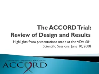 The ACCORD Trial:  Review of Design and Results
