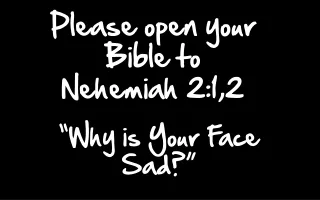 Please open your Bible to Nehemiah 2:1,2
