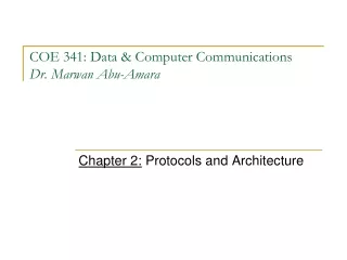 COE 341: Data &amp; Computer Communications Dr. Marwan Abu-Amara