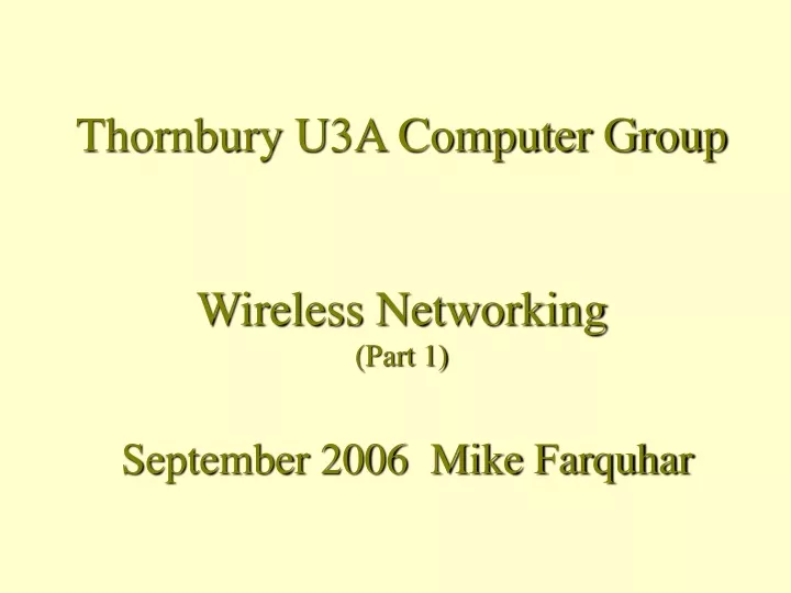 thornbury u3a computer group wireless networking part 1 september 2006 mike farquhar