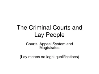 The Criminal Courts and  Lay People