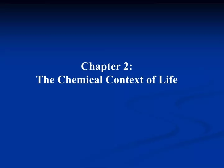 chapter 2 the chemical context of life