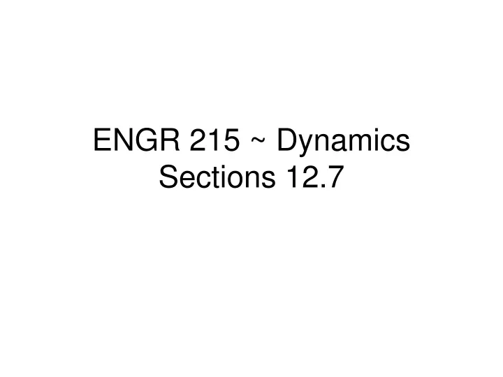 engr 215 dynamics sections 12 7