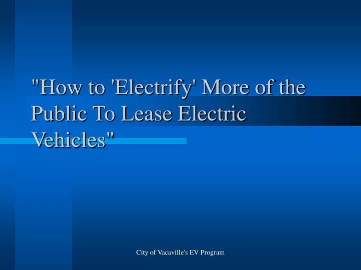 how to electrify more of the public to lease electric vehicles