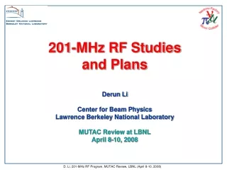 201-MHz RF Studies  and Plans Derun Li Center for Beam Physics