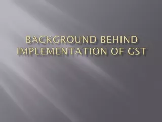 Background behind implementation of GST