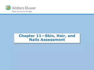 Chapter 11— Skin, Hair, and Nails Assessment
