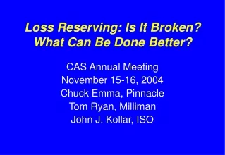 Loss Reserving: Is It Broken? What Can Be Done Better?