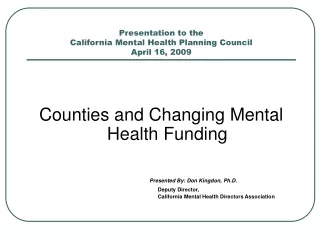 Presentation to the  California Mental Health Planning Council April 16, 2009