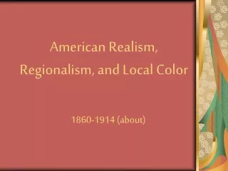 American Realism, Regionalism, and Local Color
