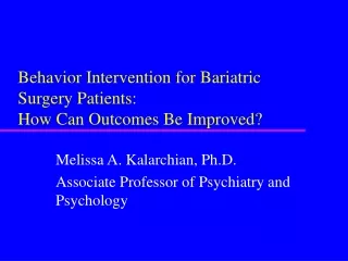 Behavior Intervention for Bariatric Surgery Patients:  How Can Outcomes Be Improved?