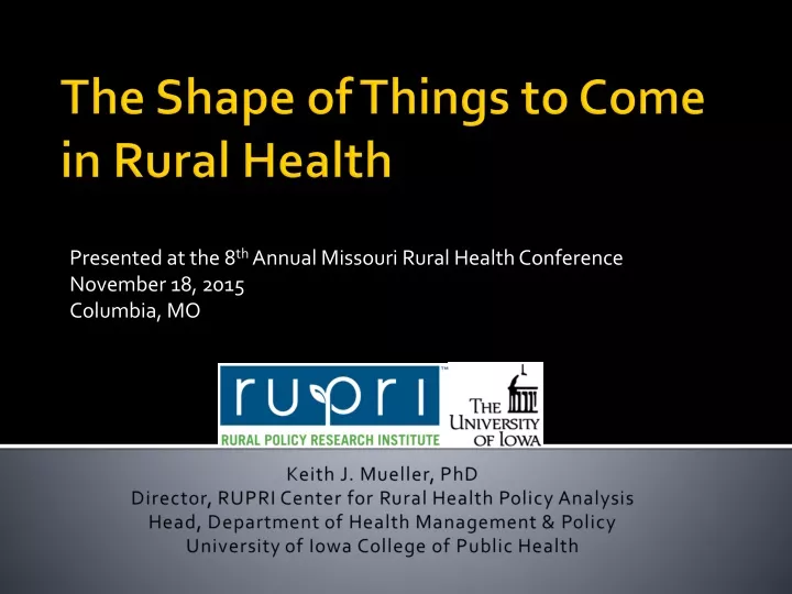 presented at the 8 th annual missouri rural health conference november 18 2015 columbia mo