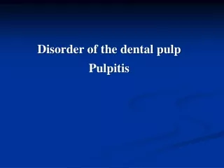 Disorder of the dental pulp Pulpitis