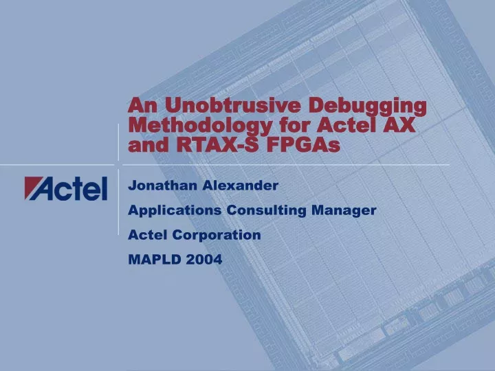 an unobtrusive debugging methodology for actel ax and rtax s fpgas