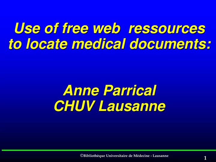 use of free web ressources to locate medical documents anne parrical chuv lausanne