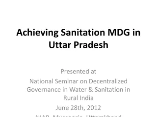 Achieving Sanitation MDG in Uttar Pradesh