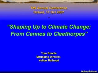 TMI Annual Conference Oxford, 11 Oct 2007 - “Shaping Up to Climate Change: