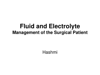 Fluid and Electrolyte  Management of the Surgical Patient