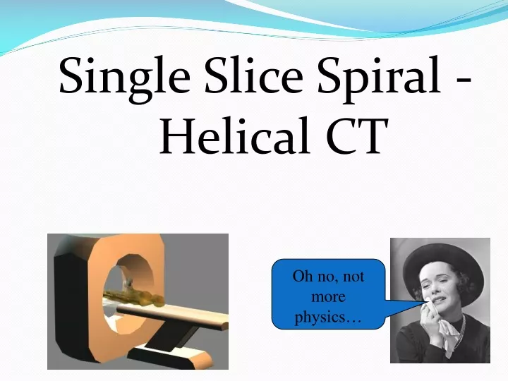 single slice spiral helical ct
