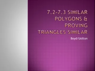 7.2-7.3 Similar polygons &amp; proving triangles similar