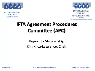 IFTA Agreement Procedures Committee (APC ) Report to  Membership Kim Knox-Lawrence, Chair