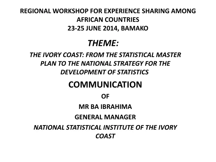 regional workshop for experience sharing among african countries 23 25 june 2014 bamako