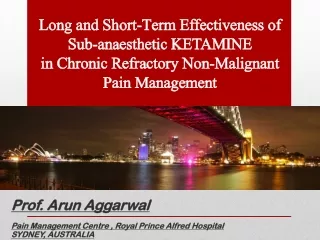 Prof. Arun Aggarwal Pain Management Centre , Royal Prince Alfred Hospital SYDNEY, AUSTRALIA