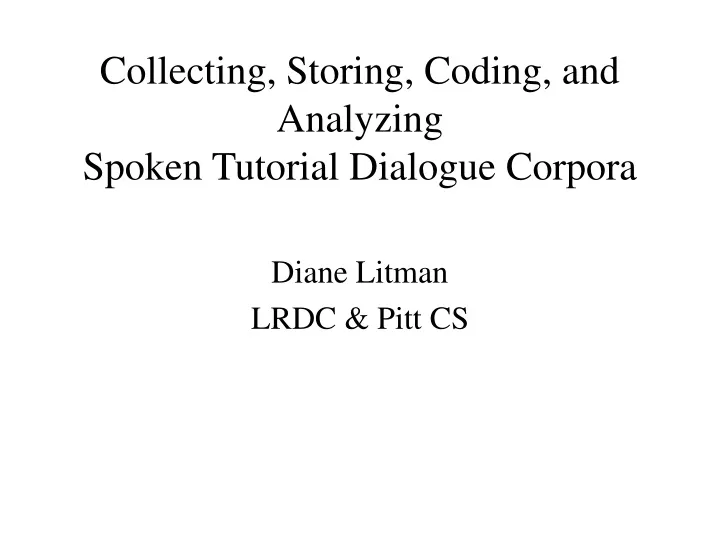 collecting storing coding and analyzing spoken tutorial dialogue corpora