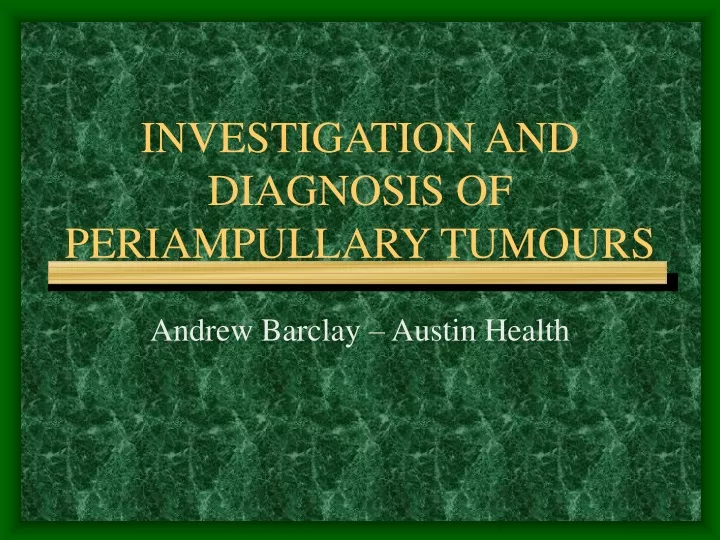 investigation and diagnosis of periampullary tumours