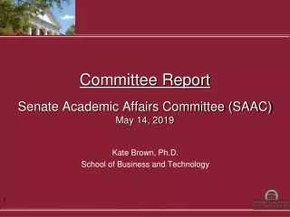 Committee Report Senate Academic Affairs Committee (SAAC) May 14, 2019