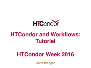 HTCondor and Workflows: Tutorial HTCondor Week 2016