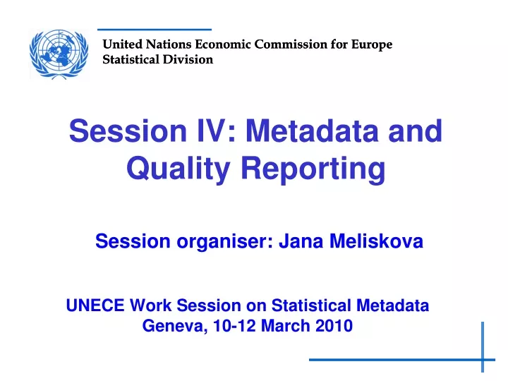 session iv metadata and quality reporting session organiser jana meliskova